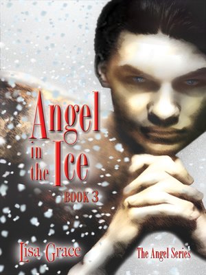 cover image of Angel in the Ice, Book 3 by Lisa Grace (Angel Series)